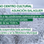 banner 373x280 inclemencias centro.jpg Imagen de la noticia El Centro Cultural Asunción Balaguer y la biblioteca municipal permanecerán cerrados el día de hoy, 28 de enero, a partir de las 15:00 h