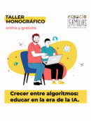 Imagen de la noticia Taller monográfico (online y gratuito) ‘Crecer entre algoritmos: educar en la era de la IA’